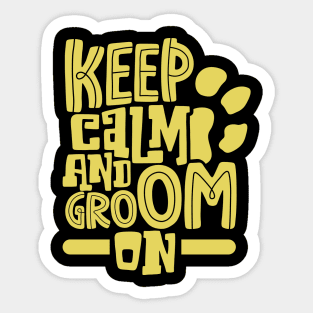Keep calm and groom on - animal caretaker Sticker